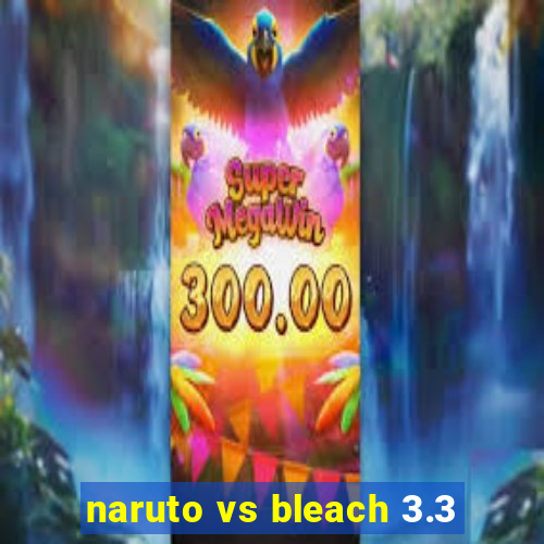 naruto vs bleach 3.3